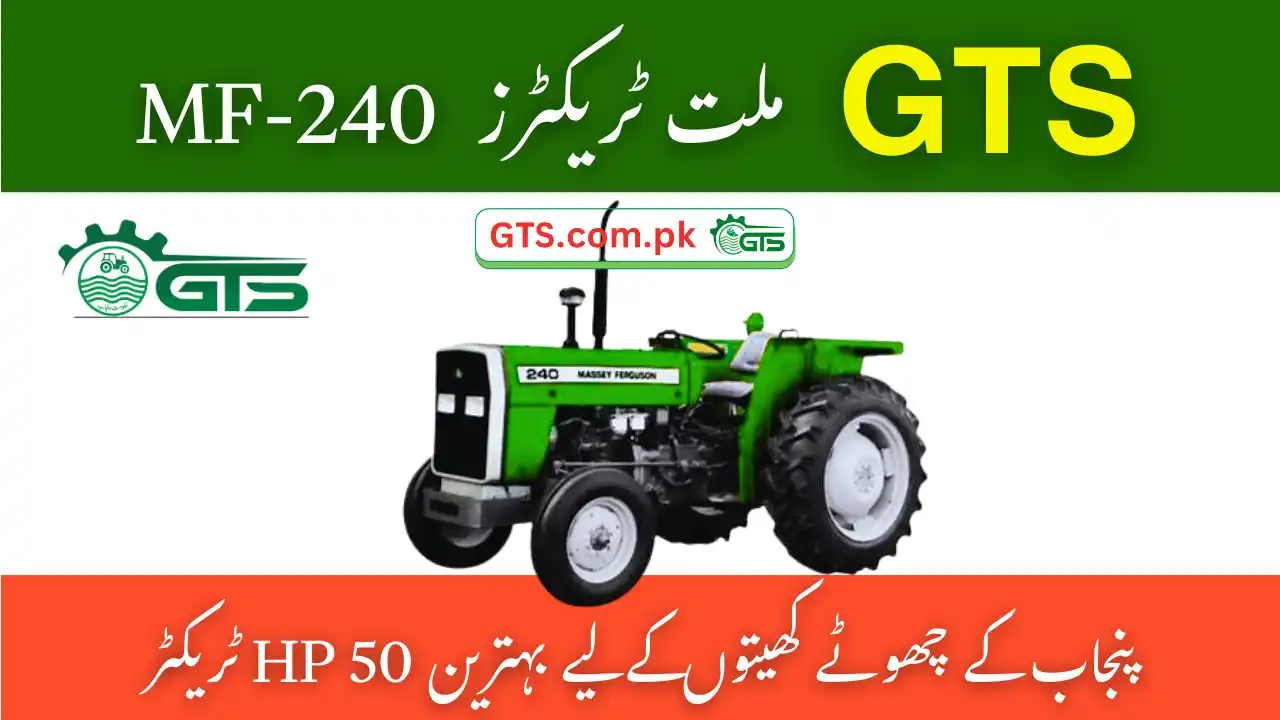 GTS Millat Tractors MF-240 – Best 50 HP Tractor for Small Farms in Punjab Sept 2025 1 GTS Millat Tractors MF-240 – Best 50 HP Tractor