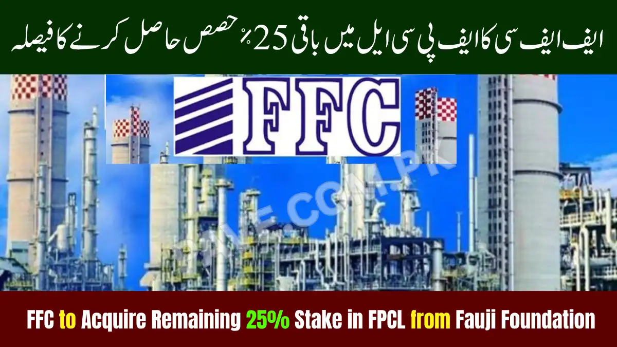 FFC to Acquire Remaining 25% Stake in FPCL from Fauji Foundation