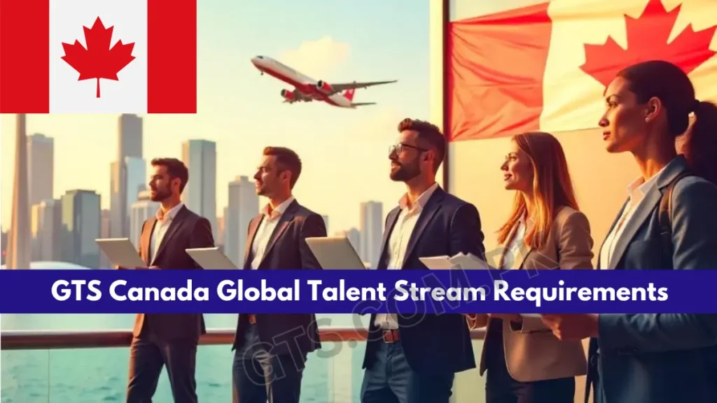 GTS Canada Global Talent Stream Requirements Update 2025 – Complete Guide 1 GTS Canada Global Talent Stream Requirements Update 2025 – Complete Guide