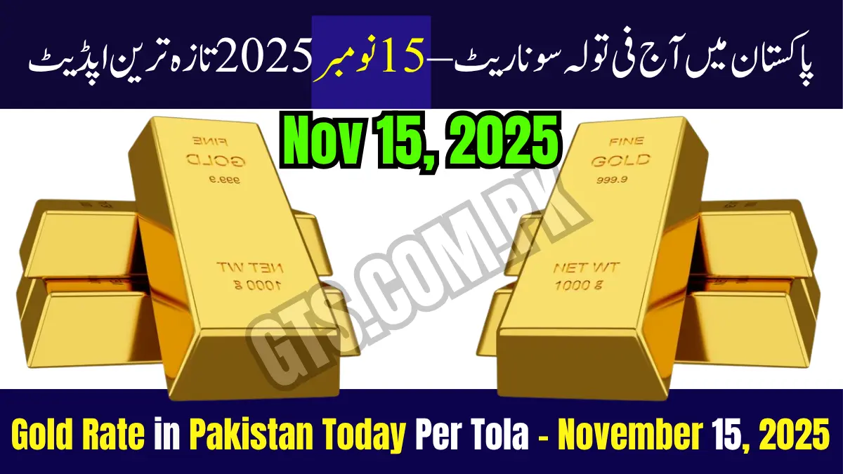 Gold Rate in Pakistan Today Per Tola November 15, 2025 Update 1 Gold Rate in Pakistan Today Per Tola November 15, 2025
