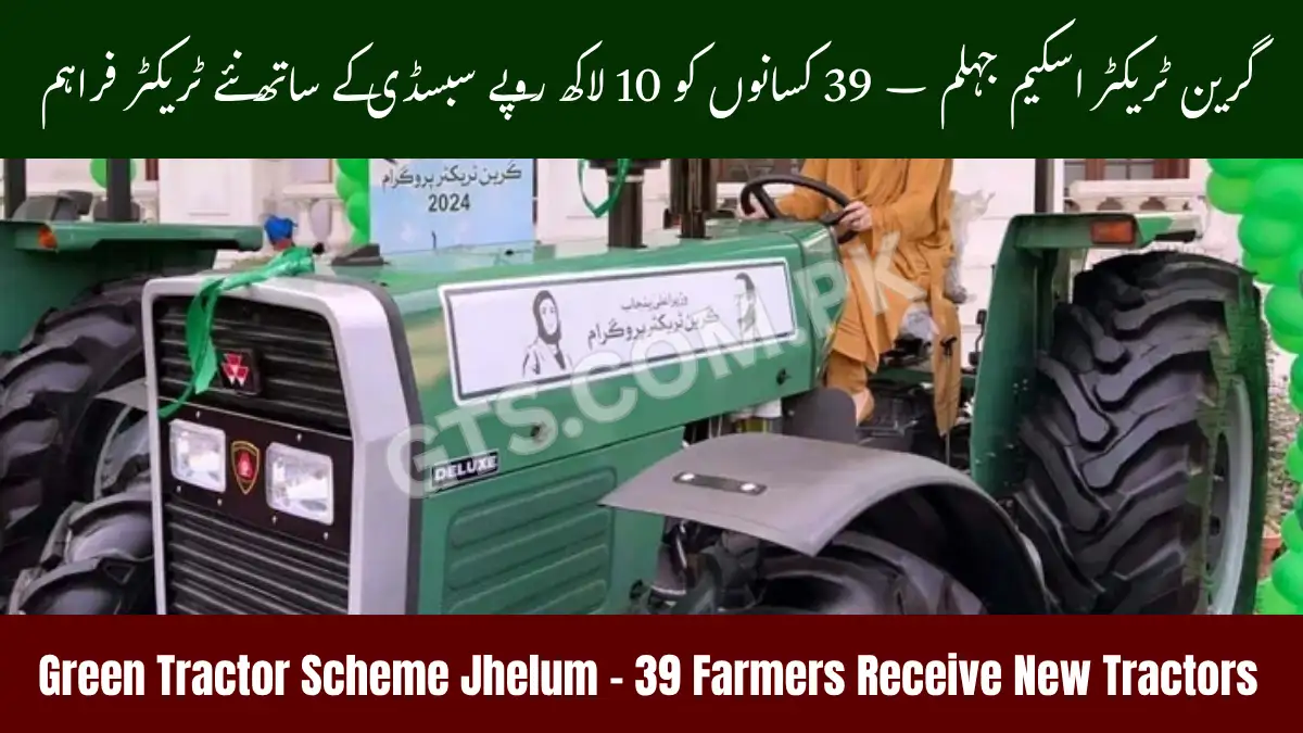 Green Tractor Scheme Jhelum – 39 Farmers Receive New Tractors with Rs. 10 Lakh Subsidy 1 Green Tractor Scheme Jhelum