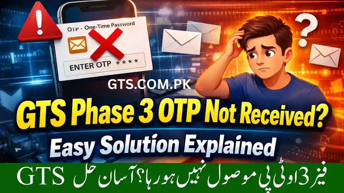 GTS Phase 3 OTP Not Received Easy Solution Explained