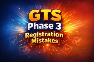 GTS Phase 3 Registration Mistakes After Submission