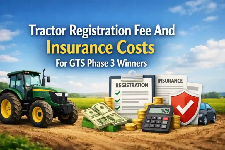 Tractor Registration Fee And Insurance Costs For GTS Phase 3 Winners